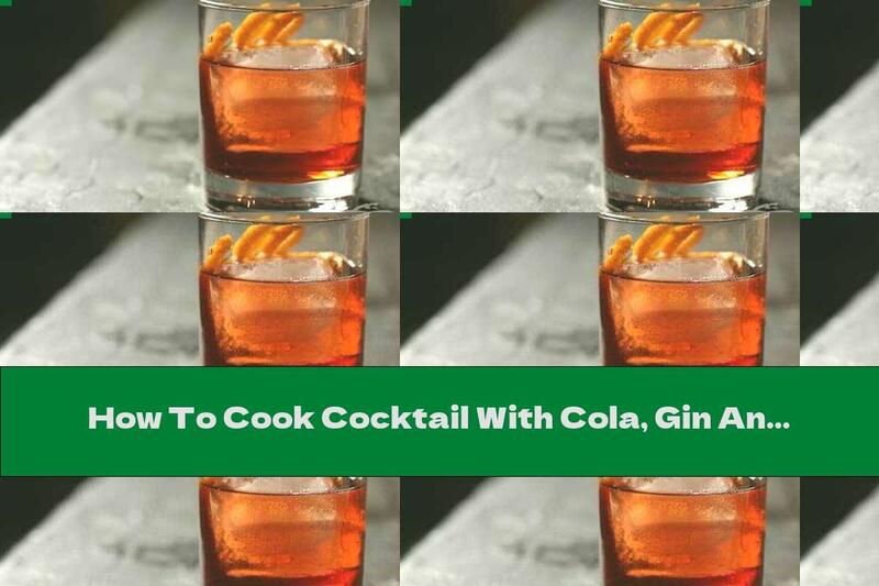 How To Cook Cocktail With Cola, Gin And Orange - Recipe