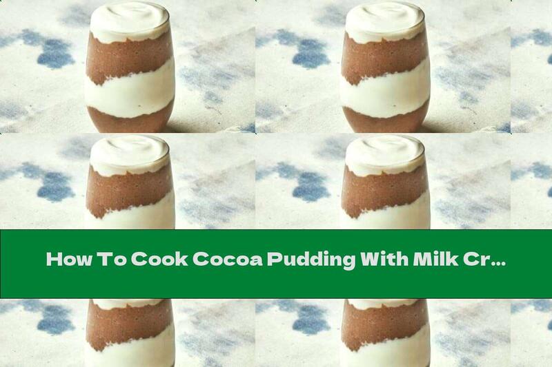 How To Cook Cocoa Pudding With Milk Cream - Recipe