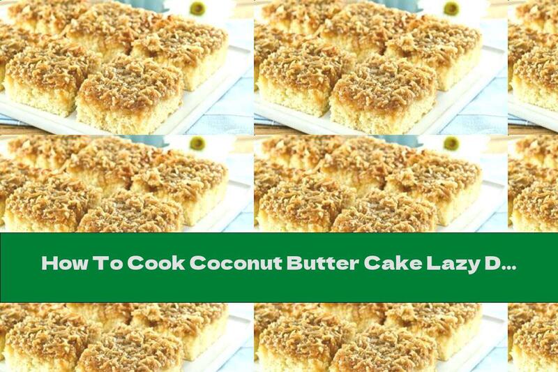 How To Cook Coconut Butter Cake Lazy Daisy - Recipe