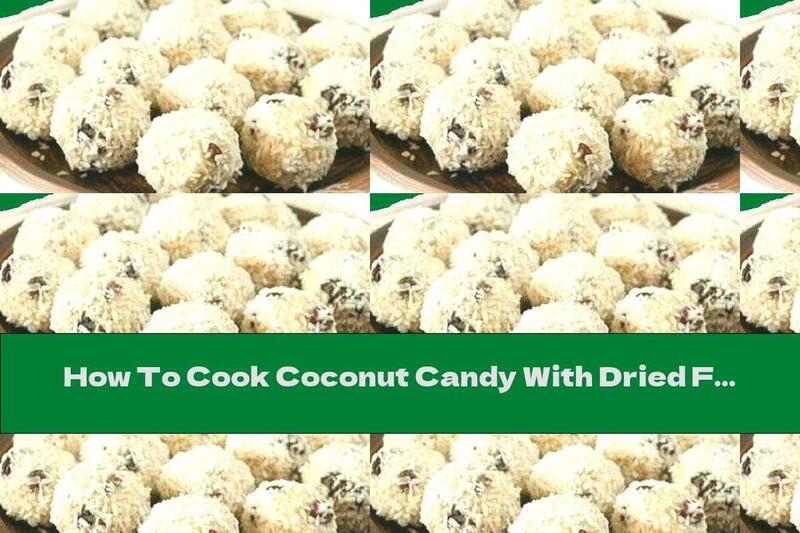 How To Cook Coconut Candy With Dried Fruit And Honey - Recipe