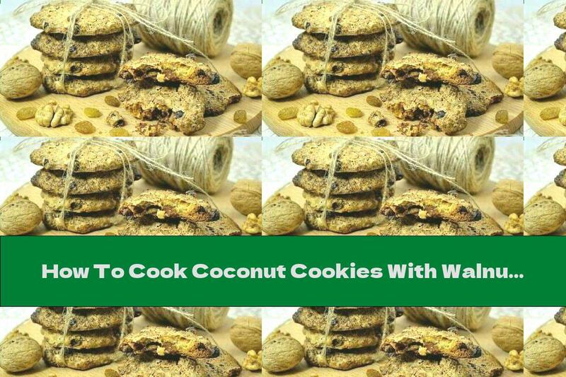 How To Cook Coconut Cookies With Walnuts, Chocolate And Raisins (Without Flour) - Recipe