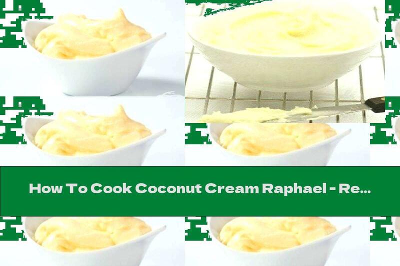 How To Cook Coconut Cream Raphael - Recipe