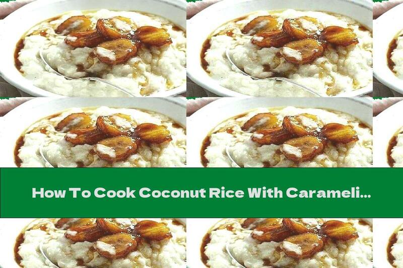 How To Cook Coconut Rice With Caramelized Bananas - Recipe