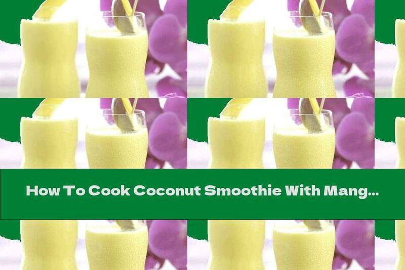 How To Cook Coconut Smoothie With Mango And Orange - Recipe
