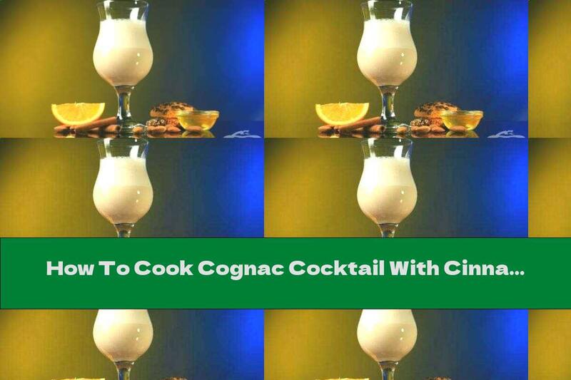 How To Cook Cognac Cocktail With Cinnamon - Recipe