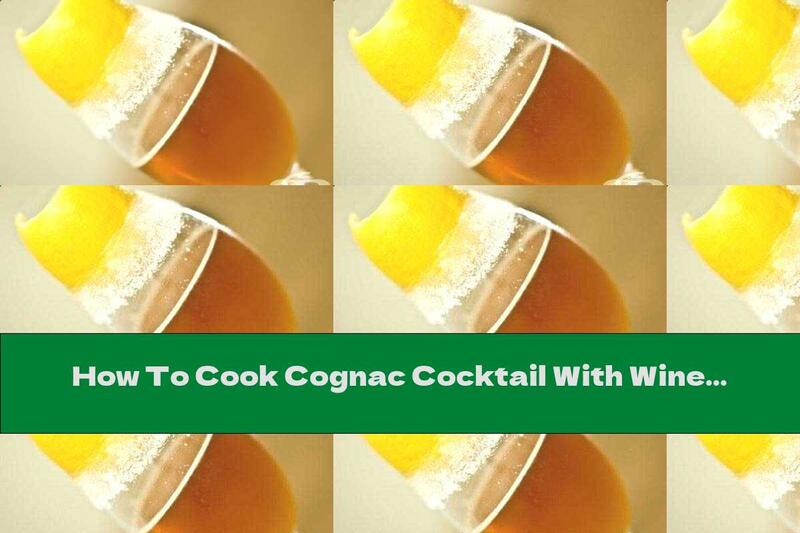 How To Cook Cognac Cocktail With Wine And Orange - Recipe