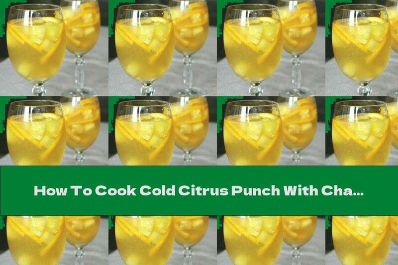 How To Cook Cold Citrus Punch With Champagne And Pineapple - Recipe