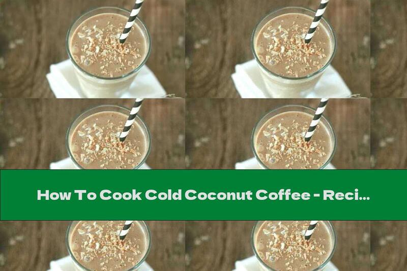 How To Cook Cold Coconut Coffee - Recipe