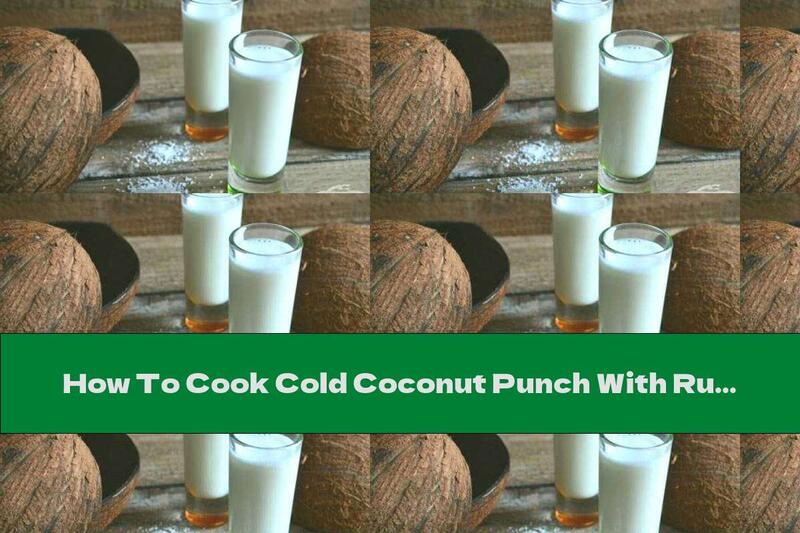 How To Cook Cold Coconut Punch With Rum - Recipe