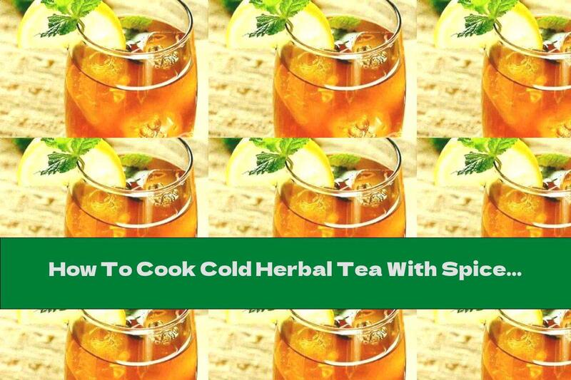 How To Cook Cold Herbal Tea With Spices - Recipe