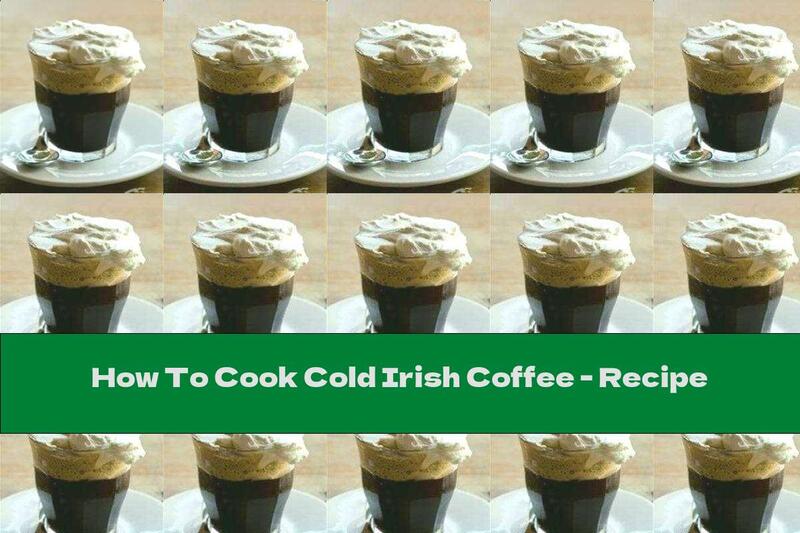 How To Cook Cold Irish Coffee - Recipe