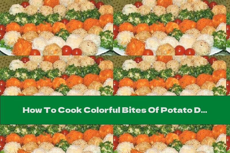 How To Cook Colorful Bites Of Potato Dough With Cheese And Mayonnaise - Recipe