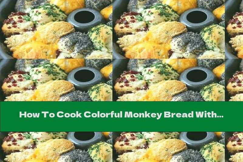 How To Cook Colorful Monkey Bread With A Variety Of Flavors - Recipe