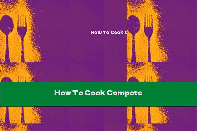 How To Cook Compote