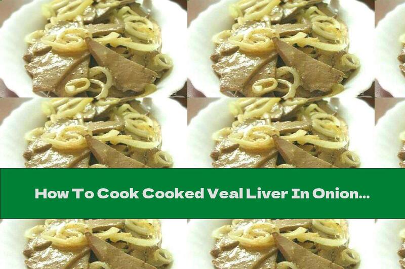 How To Cook Cooked Veal Liver In Onion And Mustard Marinade - Recipe