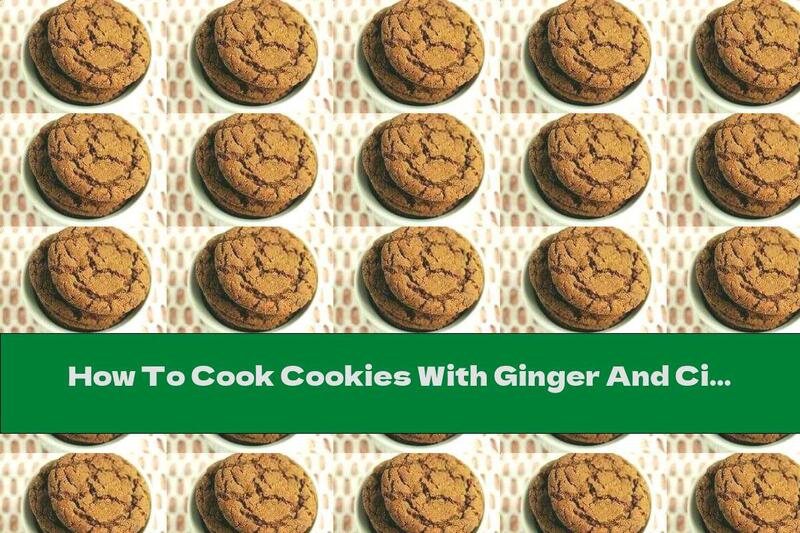 How To Cook Cookies With Ginger And Cinnamon - Recipe