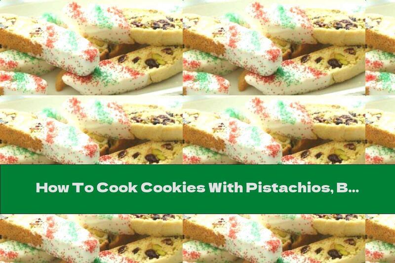 How To Cook Cookies With Pistachios, Blueberries And White Chocolate - Recipe