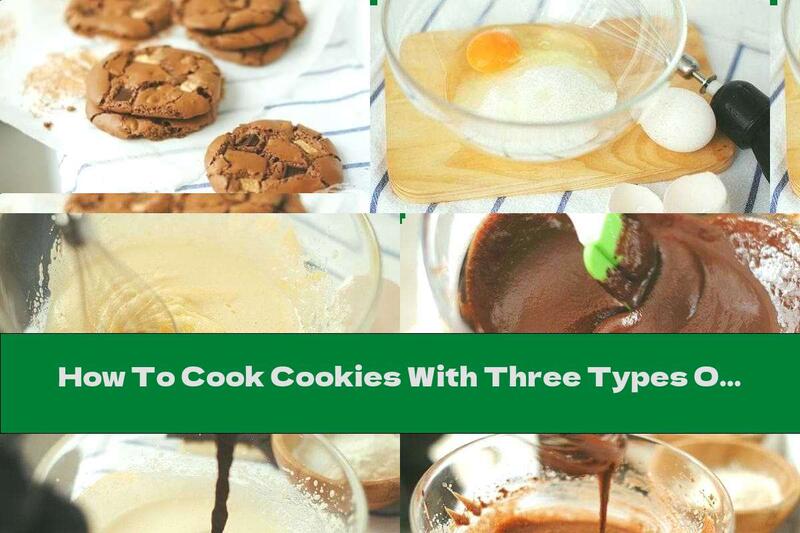 How To Cook Cookies With Three Types Of Chocolate And Hazelnuts - Recipe