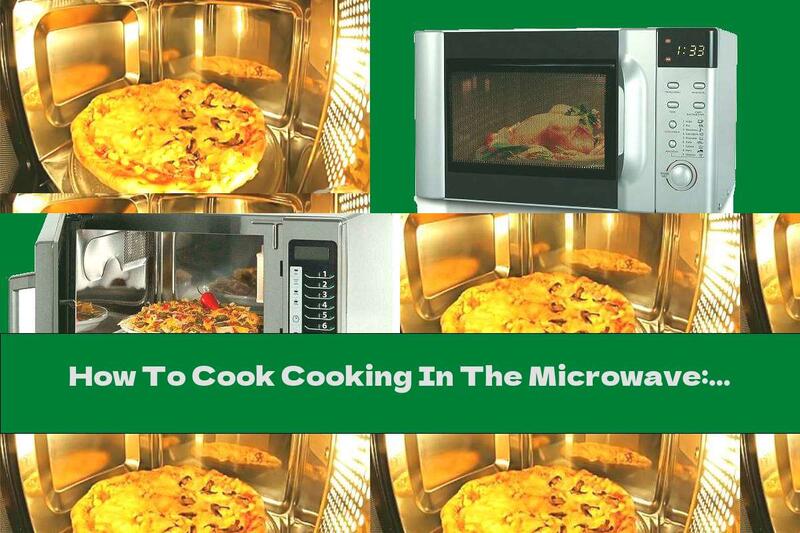 How To Cook Cooking In The Microwave: General Features, Benefits And Harms - Recipe