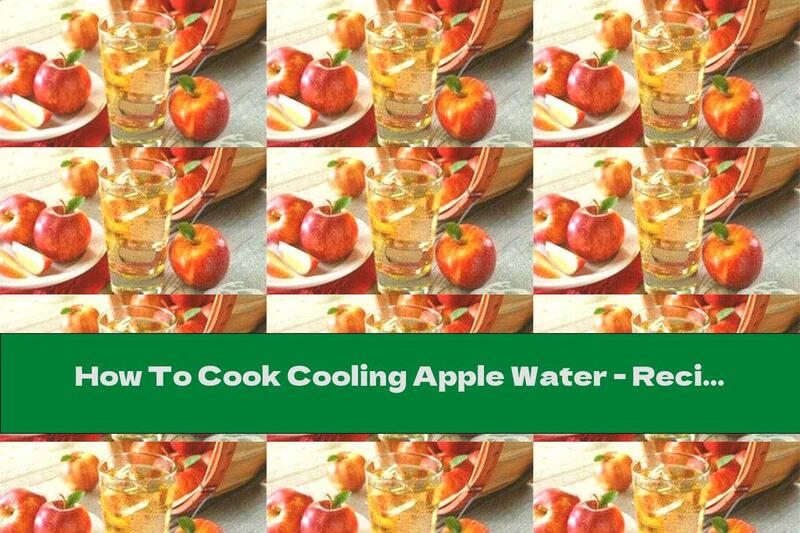 How To Cook Cooling Apple Water - Recipe