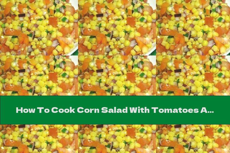 How To Cook Corn Salad With Tomatoes And Onions - Recipe