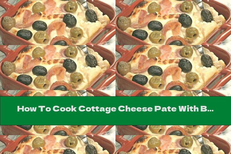 How To Cook Cottage Cheese Pate With Bacon And Olives - Recipe