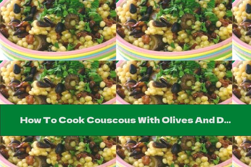 How To Cook Couscous With Olives And Dried Tomatoes - Recipe