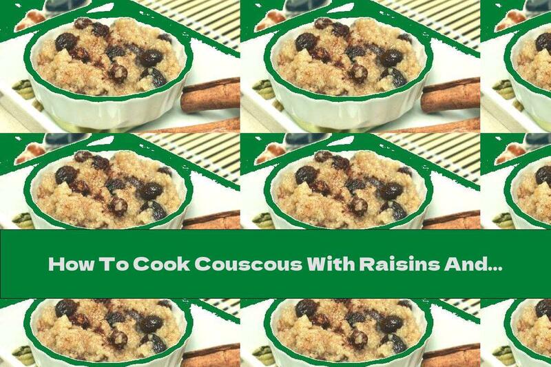 How To Cook Couscous With Raisins And Cinnamon - Recipe