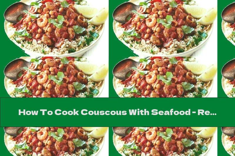 How To Cook Couscous With Seafood - Recipe