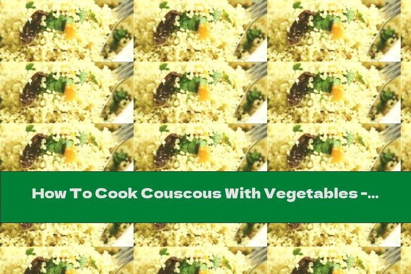 How To Cook Couscous With Vegetables - Recipe