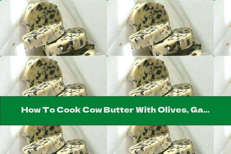 How To Cook Cow Butter With Olives, Garlic And Lemon - Recipe