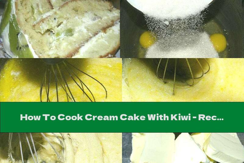 How To Cook Cream Cake With Kiwi - Recipe