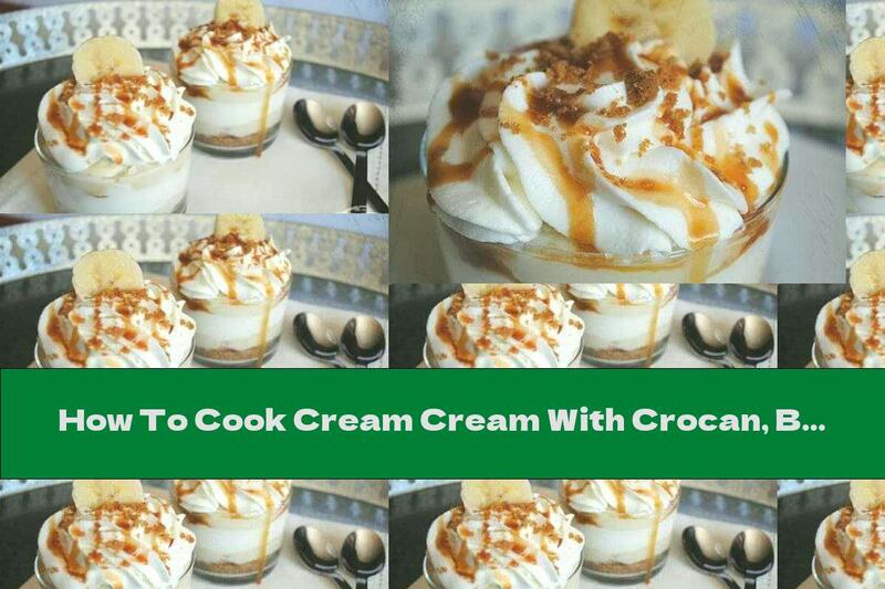 How To Cook Cream Cream With Crocan, Banana And Caramel - Recipe
