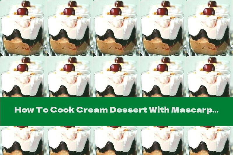 How To Cook Cream Dessert With Mascarpone And Fruit - Recipe