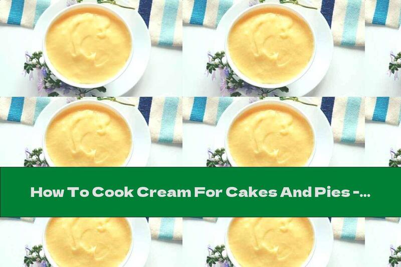 How To Cook Cream For Cakes And Pies - Recipe