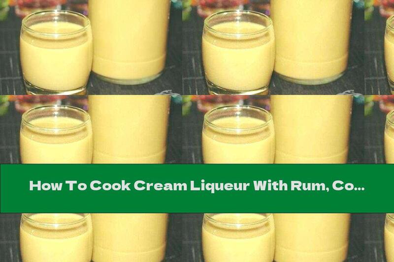 How To Cook Cream Liqueur With Rum, Coffee And Condensed Milk - Recipe