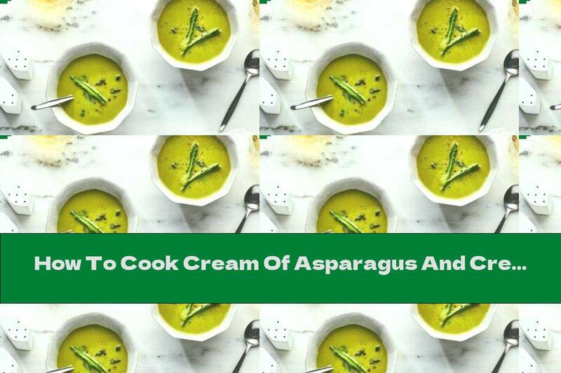 How To Cook Cream Of Asparagus And Cream Soup - Recipe