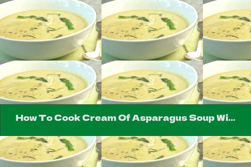 How To Cook Cream Of Asparagus Soup With Lemon And Parmesan - Recipe