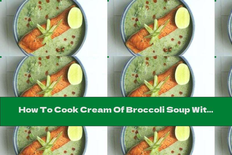 How To Cook Cream Of Broccoli Soup With Salmon - Recipe