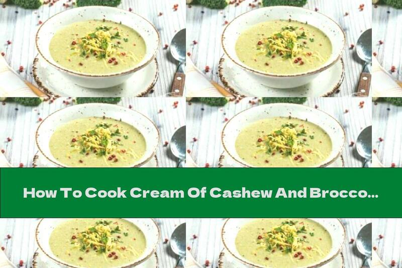 How To Cook Cream Of Cashew And Broccoli Soup - Recipe