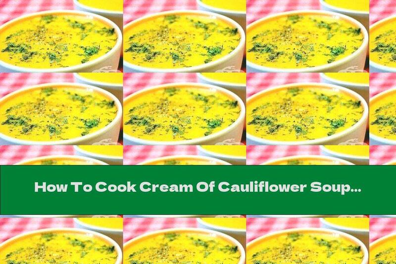 How To Cook Cream Of Cauliflower Soup - Recipe