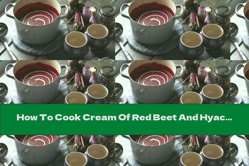 How To Cook Cream Of Red Beet And Hyacinth Soup - Recipe