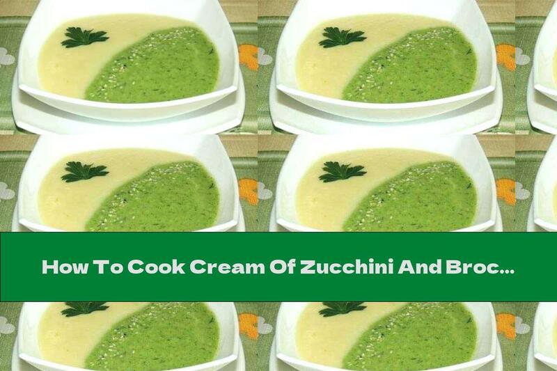 How To Cook Cream Of Zucchini And Broccoli Soup - Recipe