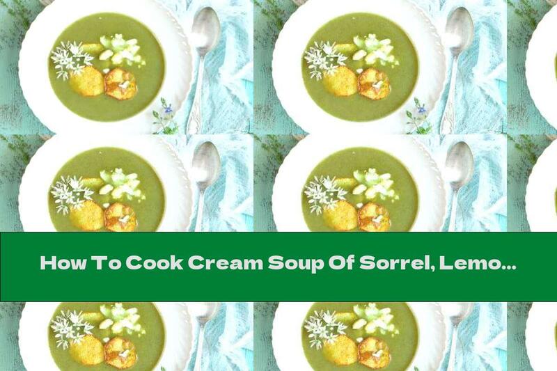 How To Cook Cream Soup Of Sorrel, Lemon Balm, Spinach And Potatoes - Recipe