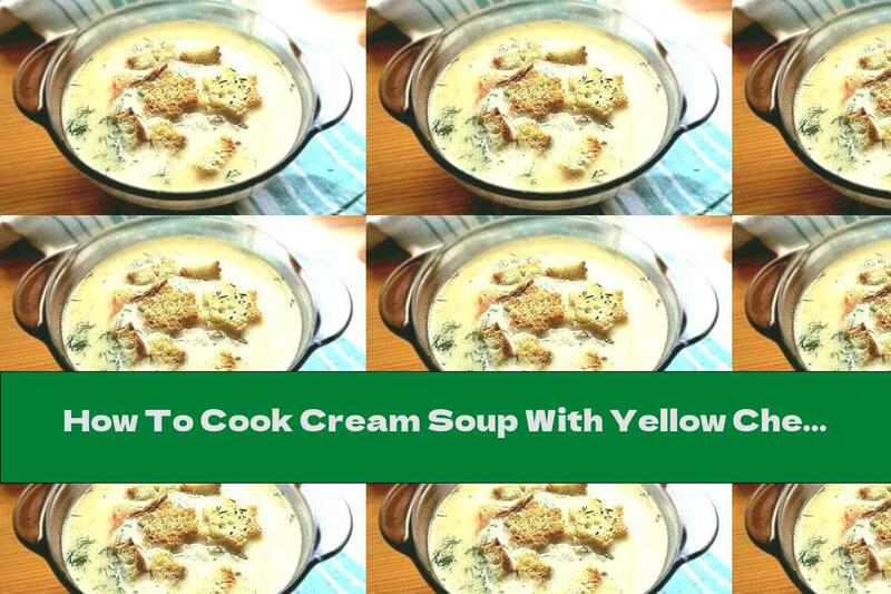 How To Cook Cream Soup With Yellow Cheese, White Wine And Toasted Garlic Bread - Recipe