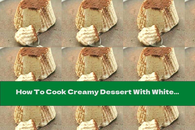 How To Cook Creamy Dessert With White Chocolate, Cream Cheese And Coffee - Recipe