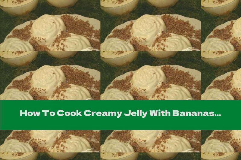 How To Cook Creamy Jelly With Bananas And Grated Chocolate - Recipe