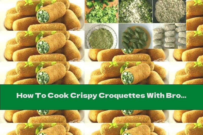 How To Cook Crispy Croquettes With Broccoli - Recipe