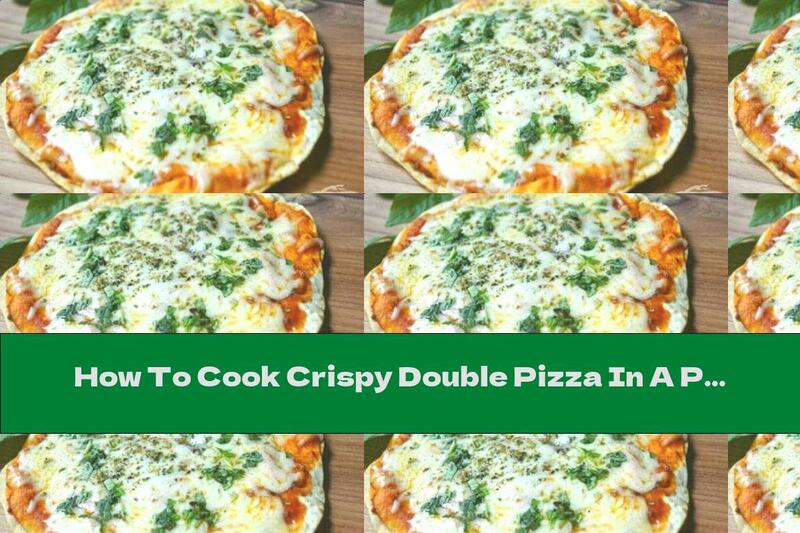 How To Cook Crispy Double Pizza In A Pan - Recipe