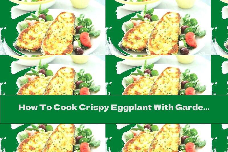 How To Cook Crispy Eggplant With Garden Salad - Recipe